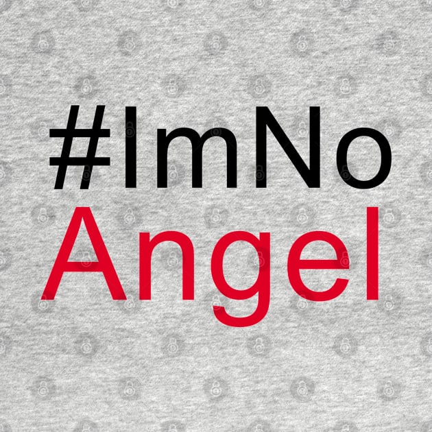 #Im No Angel by hothippo